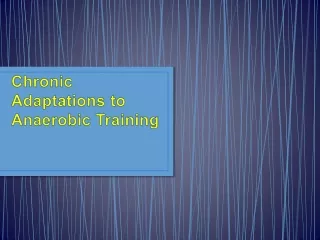 Chronic Adaptations to Anaerobic Training