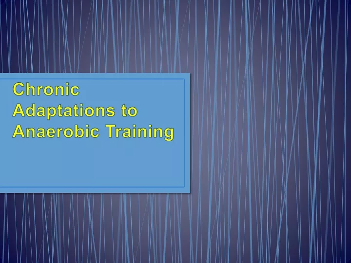 chronic adaptations to anaerobic training