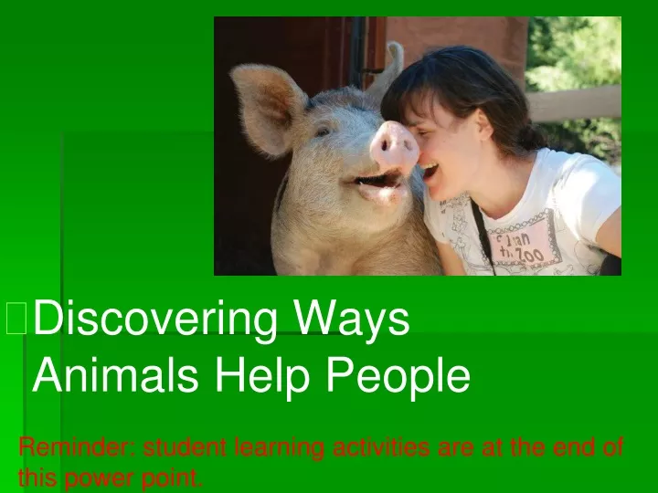 discovering ways animals help people
