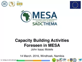 Capacity Building Activities Foreseen in MESA John Isaac Molefe 14 March. 2016, Windhoek, Namibia