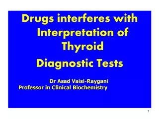 Drugs interferes with Interpretation of Thyroid