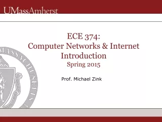 ECE 374: Computer Networks &amp; Internet Introduction Spring 2015