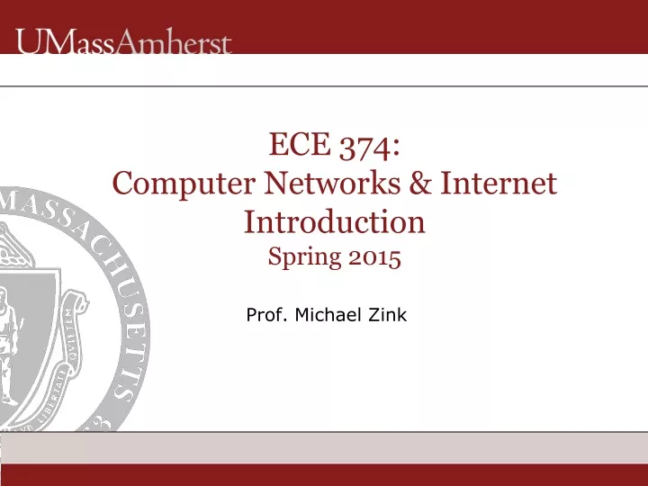 ece 374 computer networks internet introduction spring 2015