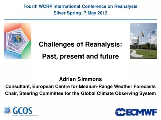 Adrian Simmons Consultant, European Centre for Medium-Range Weather Forecasts