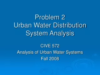 Problem 2 Urban Water Distribution System Analysis
