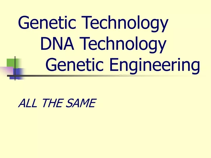 genetic technology dna technology genetic engineering all the same
