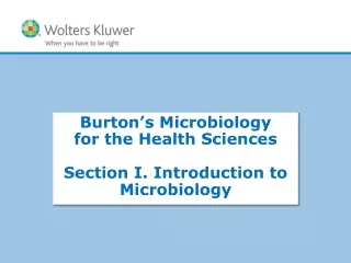 Burton’s Microbiology for the Health Sciences Section  I. Introduction  to Microbiology