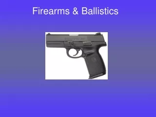 Firearms &amp; Ballistics