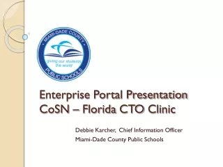 Enterprise Portal Presentation CoSN  – Florida  CTO  Clinic