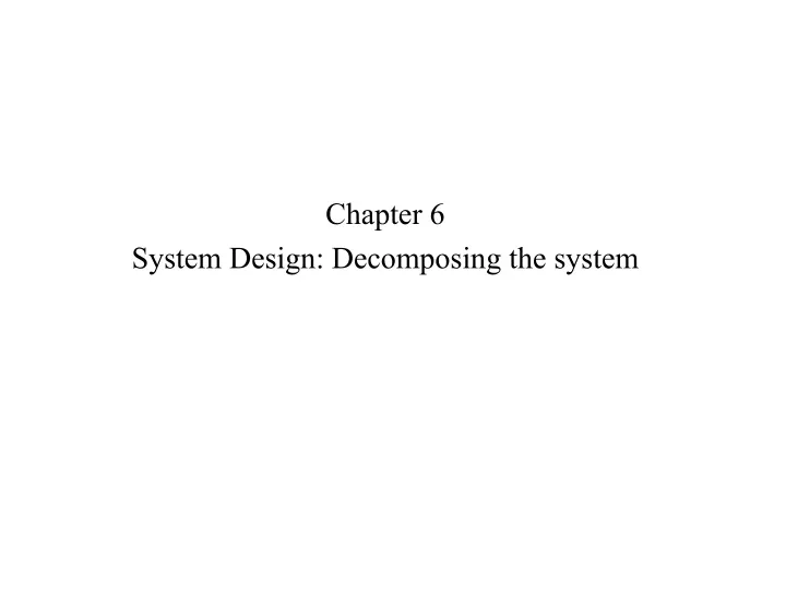 chapter 6 system design decomposing the system