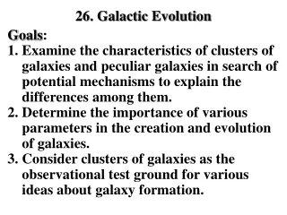 26. Galactic Evolution Goals :