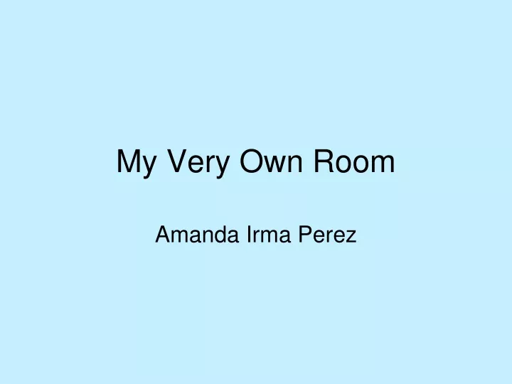 my very own room