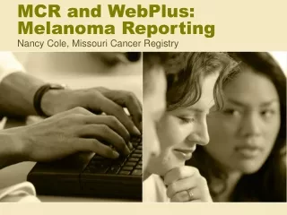 MCR and WebPlus:   Melanoma Reporting