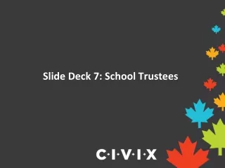 Slide Deck 7: School Trustees