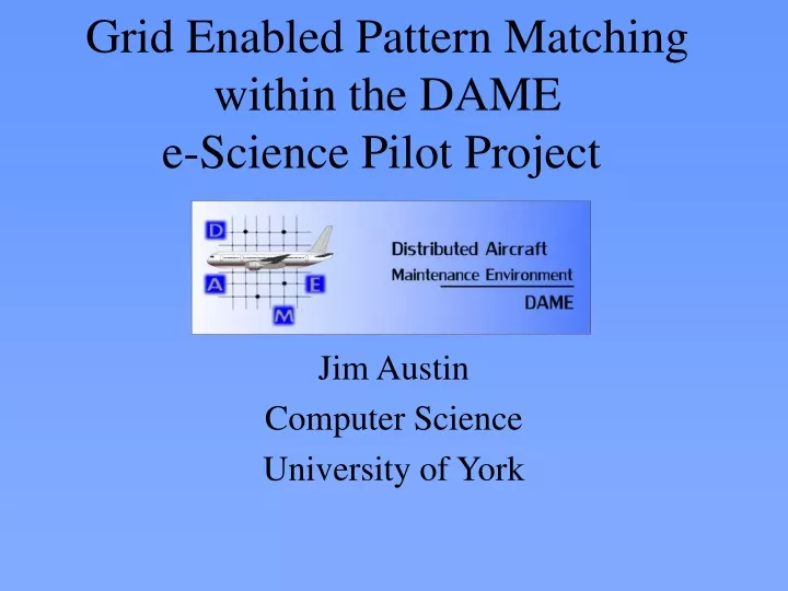 grid enabled pattern matching within the dame e science pilot project