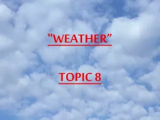 &quot;WEATHER” TOPIC 8