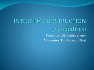 INTESTINAL OBSTRUCTION ( P aediatrics )