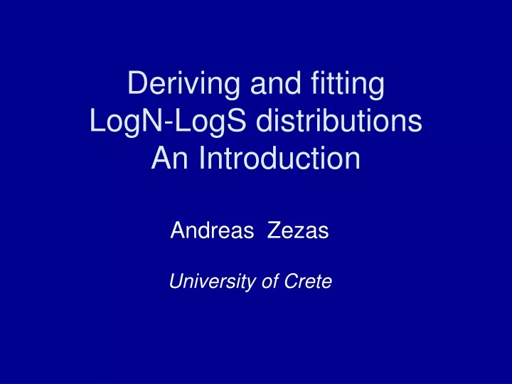 deriving and fitting logn logs distributions an introduction