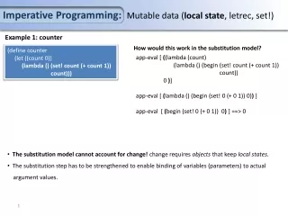Imperative Programming:   Mutable data ( local state , letrec, set!)