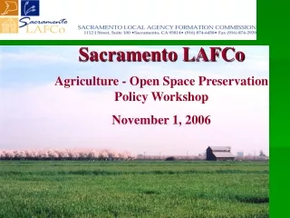 Sacramento LAFCo Agriculture - Open Space Preservation Policy Workshop November 1, 2006