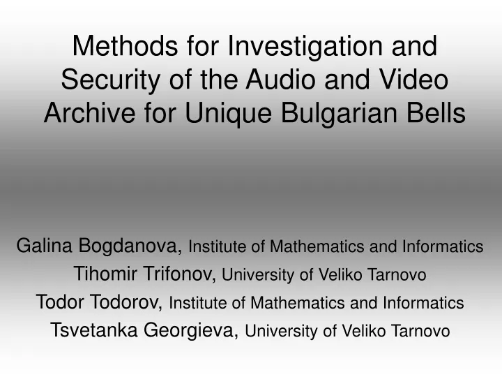 methods for investigation and security of the audio and video archive for unique bulgarian bells