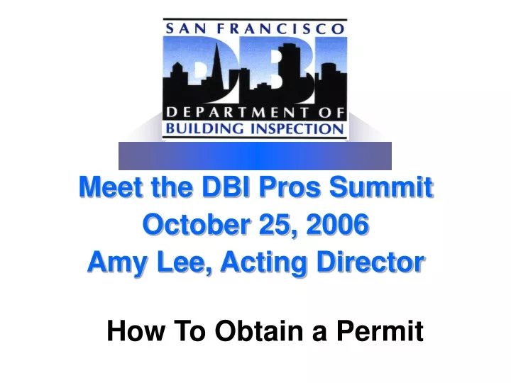 meet the dbi pros summit october 25 2006 amy lee acting director