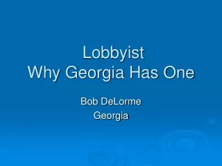 Lobbyist  Why Georgia Has One