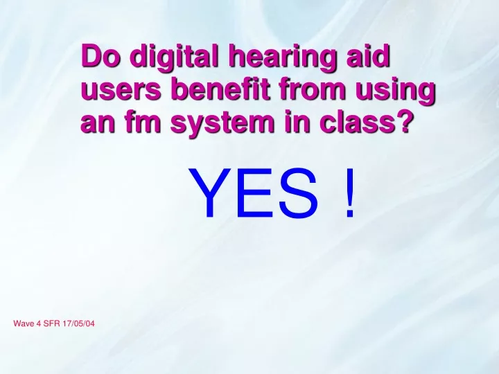 do digital hearing aid users benefit from using an fm system in class