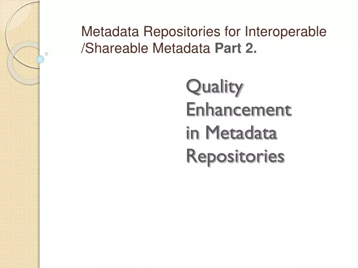 quality enhancement in metadata repositories