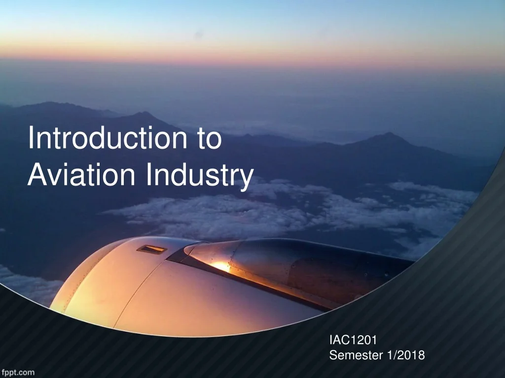 Aviation Course Introduction PPT - Introduction to Aviation Industry - Semester Class 2018 ...