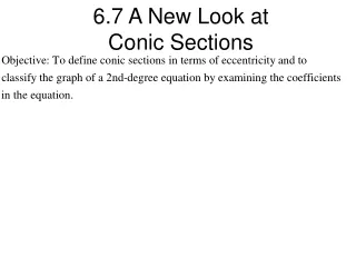 6.7 A New Look at  Conic Sections