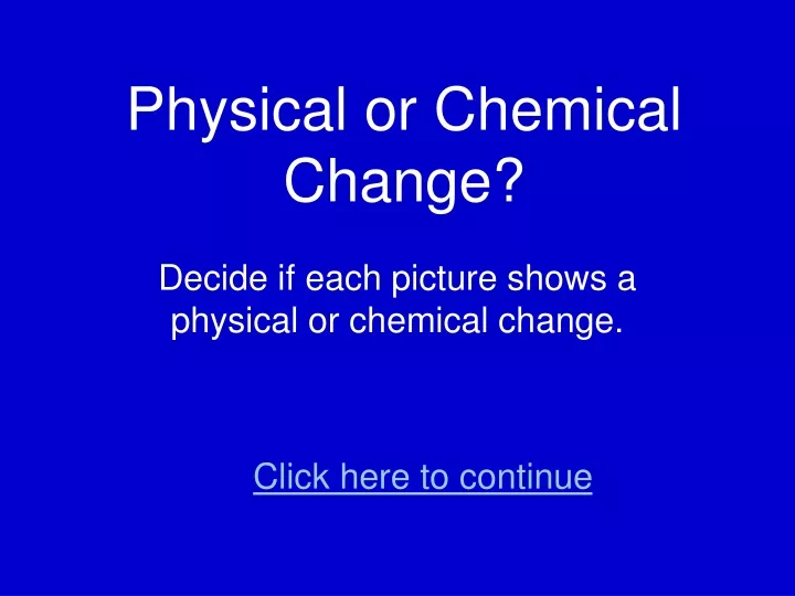 physical or chemical change