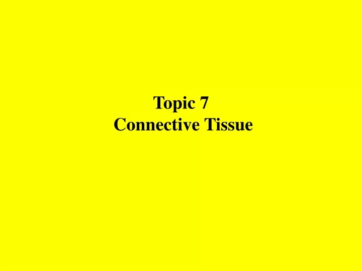 topic 7 connective tissue