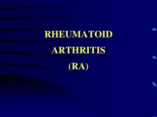 RHEUMATOID  ARTHRITIS (RA)