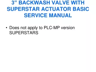 3” BACKWASH VALVE WITH SUPERSTAR ACTUATOR BASIC SERVICE MANUAL