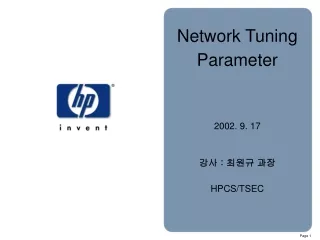 Network Tuning  Parameter 2002. 9. 17 강사 : 최원규 과장 HPCS/TSEC