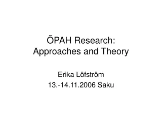 ÕPAH Research : Approaches and Theory
