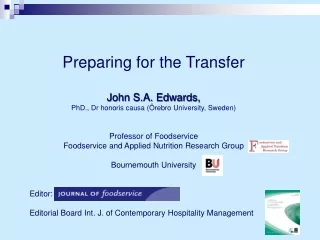 Preparing for the Transfer John S.A. Edwards,  PhD., Dr honoris causa ( Örebro University, Sweden)