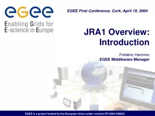 EGEE is a project funded by the European Union under contract IST-2003-508833