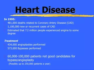 Heart Disease In 1995: 481,000 deaths related to Coronary Artery Disease (CAD)