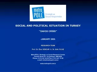 SOCIAL AND POLITICAL SITUATION IN TURKEY ‘‘ DAVOS CRİSİS ” -JANUARY 2009- RESEARCH TEAM