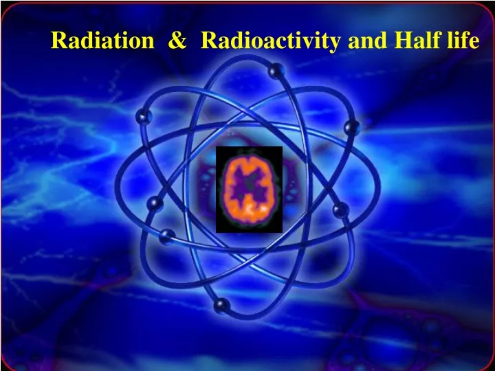 radiation radioactivity and half life