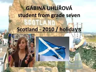 GÁBINA UHLÍŘOVÁ  student  from grade seven S cotland  - 2010 /  holida ys