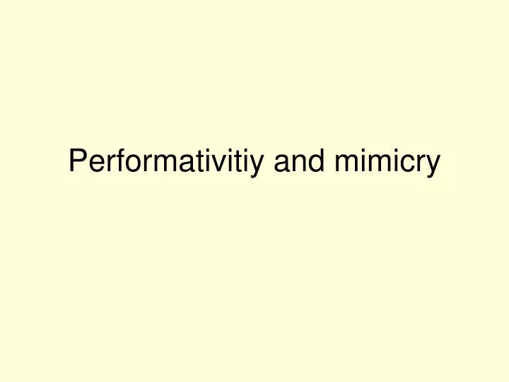 performativitiy and mimicry