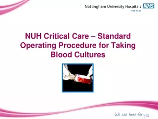 NUH Critical Care – Standard Operating Procedure for Taking Blood Cultures