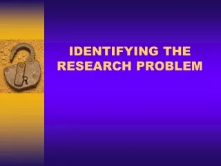 IDENTIFYING THE RESEARCH PROBLEM
