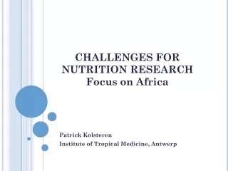 CHALLENGES FOR NUTRITION RESEARCH  Focus on Africa