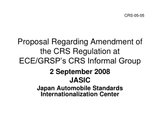 Proposal Regarding Amendment of the CRS Regulation at ECE/GRSP ’ s CRS Informal Group