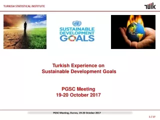 Turkish Experience on  Sustainable Development Goals PGSC Meeting 19-20 October 2017