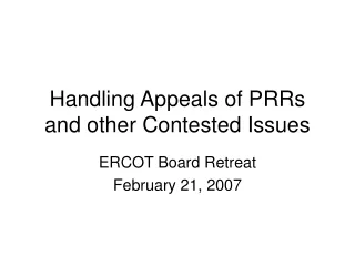 Handling Appeals of PRRs and other Contested Issues